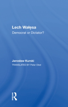 Lech Walesa : Democrat Or Dictator?