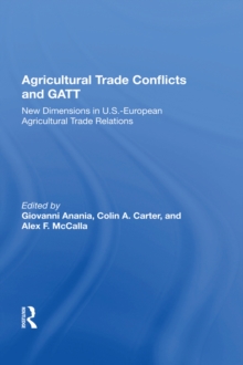 Agricultural Trade Conflicts And Gatt : New Dimensions In U.s.-european Agricultural Trade Relations