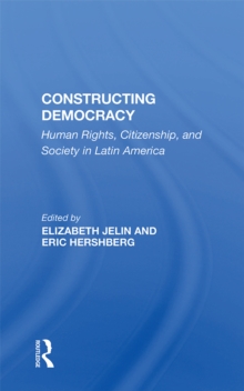 Constructing Democracy : Human Rights, Citizenship, And Society In Latin America