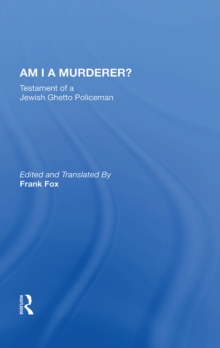 Am I A Murderer? : Testament Of A Jewish Ghetto Policeman