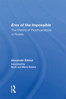 Eros Of The Impossible : The History Of Psychoanalysis In Russia