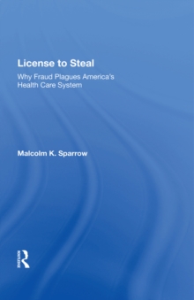 License To Steal : How Fraud Bleeds America's Health Care System, Updated Edition