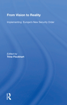 From Vision To Reality : Implementing Europe's New Security Order