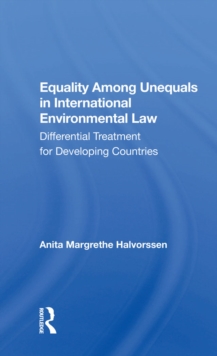 Equality Among Unequals In International Environmental Law : Differential Treatment For Developing Countries