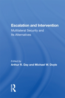 Escalation And Intervention : Multilateral Security And Its Alternatives