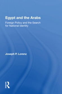 Egypt And The Arabs : Foreign Policy And The Search For National Identity