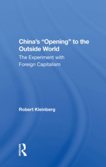 China's Opening to the Outside World : The Experiment With Foreign Capitalism