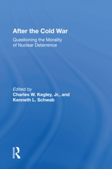 After The Cold War : Questioning The Morality Of Nuclear Deterrence