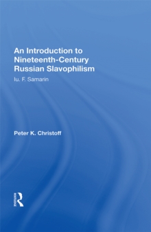 An Introduction To Nineteenth-century Russian Slavophilism : Iu. F. Samarin