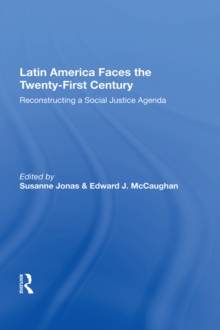 Latin America Faces The Twenty-first Century : Reconstructing A Social Justice Agenda