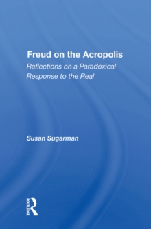 Freud On The Acropolis : Reflections On A Paradoxical Response To The Real