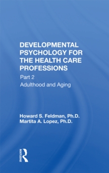 Developmental Psychology For The Health Care Professions : Part 2 Adulthood and Aging