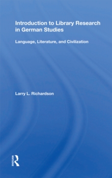 Introduction To Library Research In German Studies : Language, Literature, And Civilization