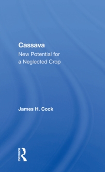 Cassava : New Potential For A Neglected Crop