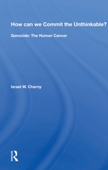 How Can We Commit The Unthinkable? : Genocide: The Human Cancer