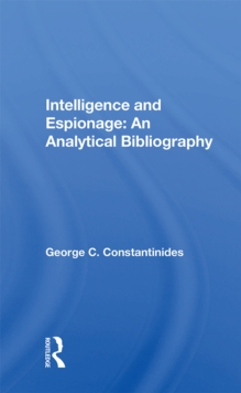 Intelligence And Espionage : An Analytical Bibliography