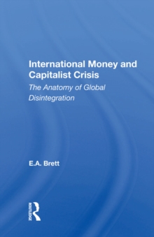 International Money And Capitalist Crisis : The Anatomy Of Global Disintegration