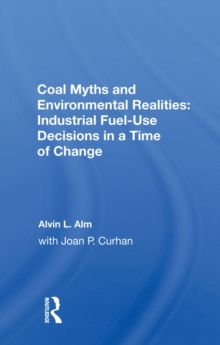 Coal Myths And Environmental Realities : Industrial Fuel-use Decisions In A Time Of Change