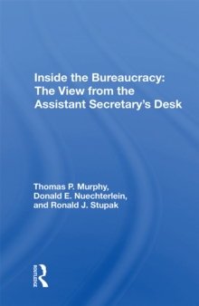 Inside The Bureaucracy : The View From The Assistant Secretary's Desk