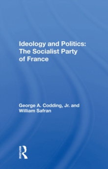 Ideology And Politics: The Socialist Party Of France