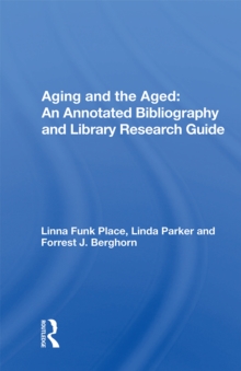 Aging And The Aged : An Annotated Bibliography And Library Research Guide