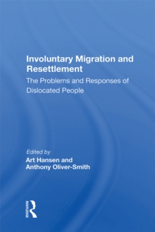 Involuntary Migration And Resettlement : The Problems And Responses Of Dislocated People