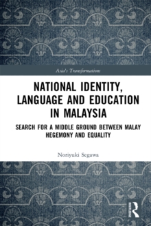 National Identity, Language and Education in Malaysia : Search for a Middle Ground between Malay Hegemony and Equality