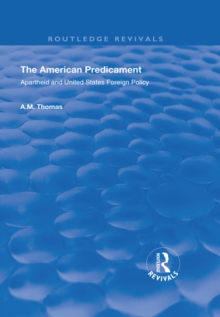 The American Predicament : Apartheid and United States Foreign Policy