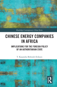 Chinese Energy Companies in Africa : Implications for the Foreign Policy of an Authoritarian State