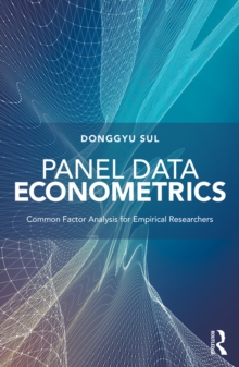 Panel Data Econometrics : Common Factor Analysis for Empirical Researchers