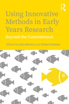 Using Innovative Methods in Early Years Research : Beyond the Conventional