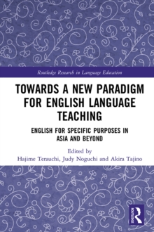 Towards a New Paradigm for English Language Teaching : English for Specific Purposes in Asia and Beyond