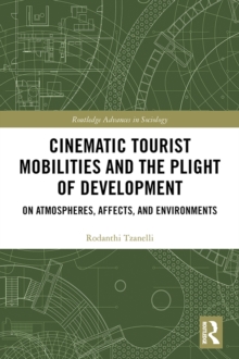 Cinematic Tourist Mobilities and the Plight of Development : On Atmospheres, Affects, and Environments