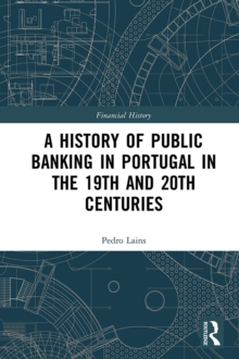 A History of Public Banking in Portugal in the 19th and 20th Centuries