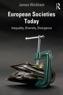 European Societies Today : Inequality, Diversity, Divergence