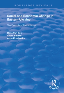 Social and Economic Change in Eastern Ukraine : The Example of Zaporizhzhia