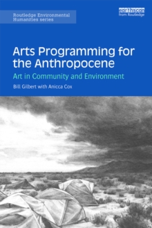 Arts Programming for the Anthropocene : Art in Community and Environment