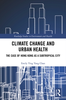 Climate Change and Urban Health : The Case of Hong Kong as a Subtropical City