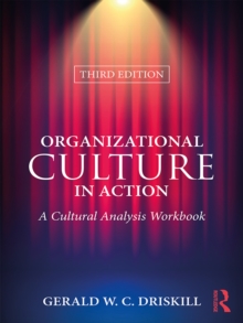 Organizational Culture in Action : A Cultural Analysis Workbook