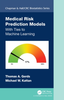 Medical Risk Prediction Models : With Ties to Machine Learning