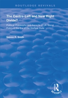 The Centre-left and New Right Divide? : Political Philosophy and Aspects of UK Social Policy in the Era of the Welfare State