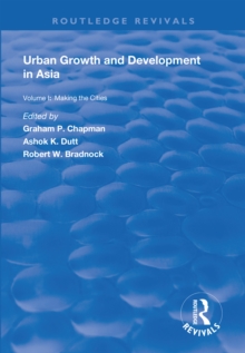 Urban Growth and Development in Asia : Volume I: Making the Cities