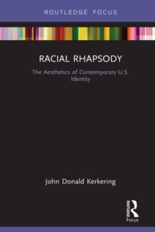 Racial Rhapsody : The Aesthetics of Contemporary U.S. Identity