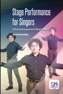 Stage Performance for Singers : A Practical Course in 12 Basic Steps