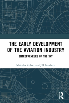 The Early Development of the Aviation Industry : Entrepreneurs of the Sky