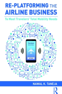 Re-platforming the Airline Business : To Meet Travelers' Total Mobility Needs