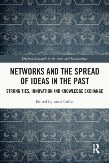 Networks and the Spread of Ideas in the Past : Strong Ties, Innovation and Knowledge Exchange