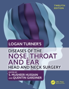 Logan Turner's Diseases of the Nose, Throat and Ear : Head and Neck Surgery, 12th Edition