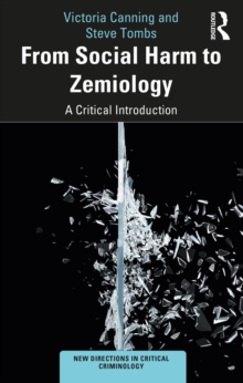 From Social Harm to Zemiology : A Critical Introduction