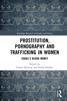 Prostitution, Pornography and Trafficking in Women : Israel's Blood Money